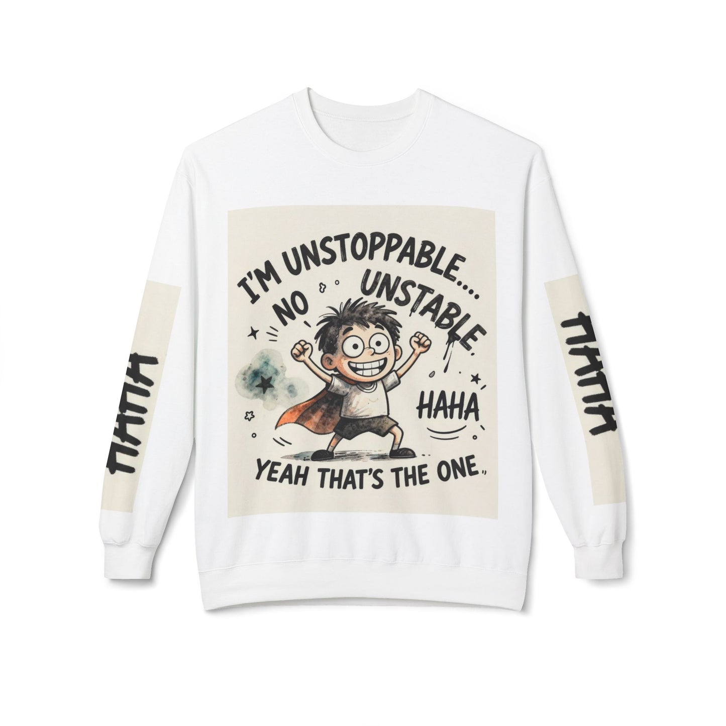 Unstoppable Graphic Sweatshirt — "I’m Unstoppable, No Unstable" Crewneck