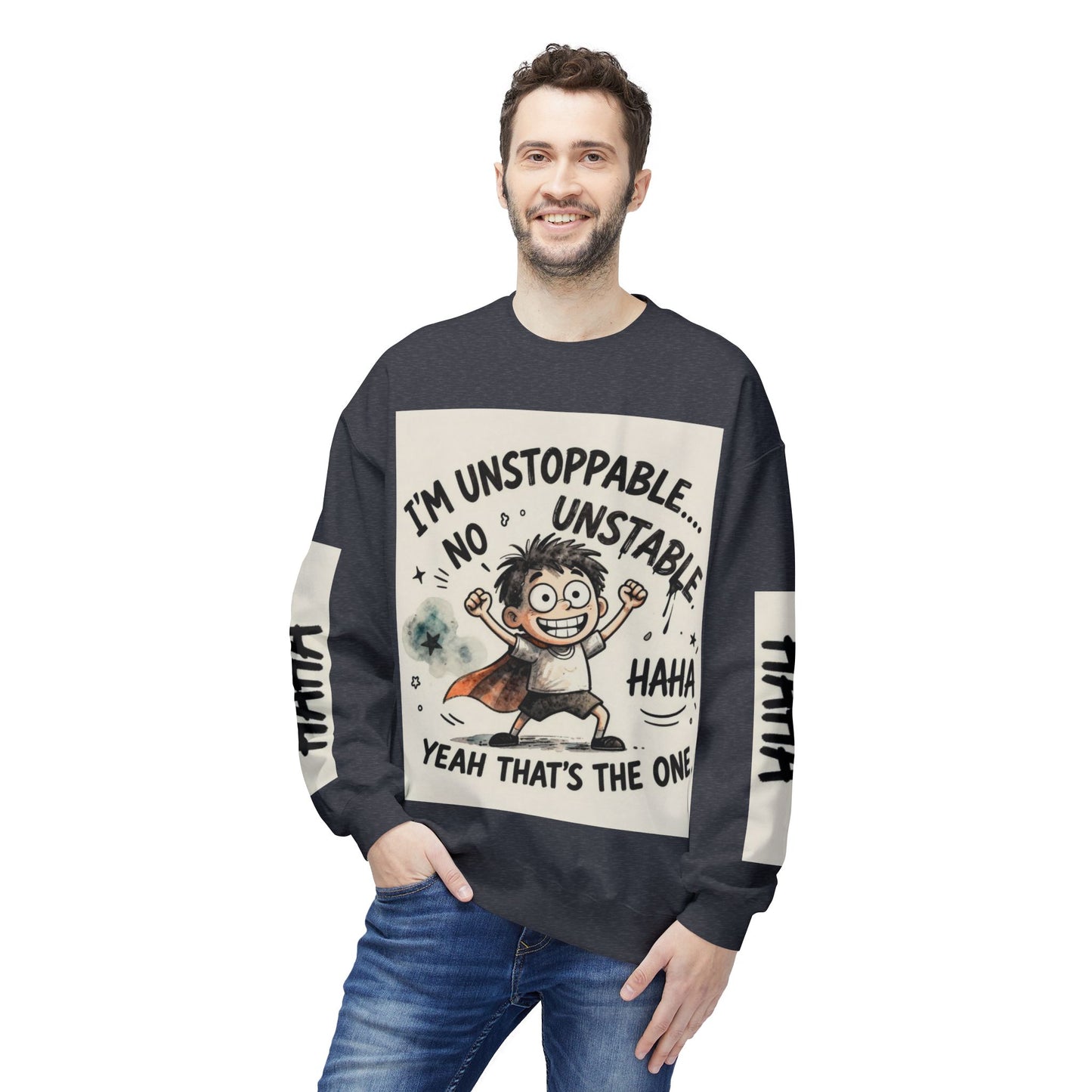 Unstoppable Graphic Sweatshirt — "I’m Unstoppable, No Unstable" Crewneck