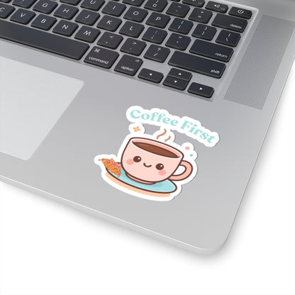 Coffee First – Waterproof Vinyl Sticker | Cute Coffee Lover Decal