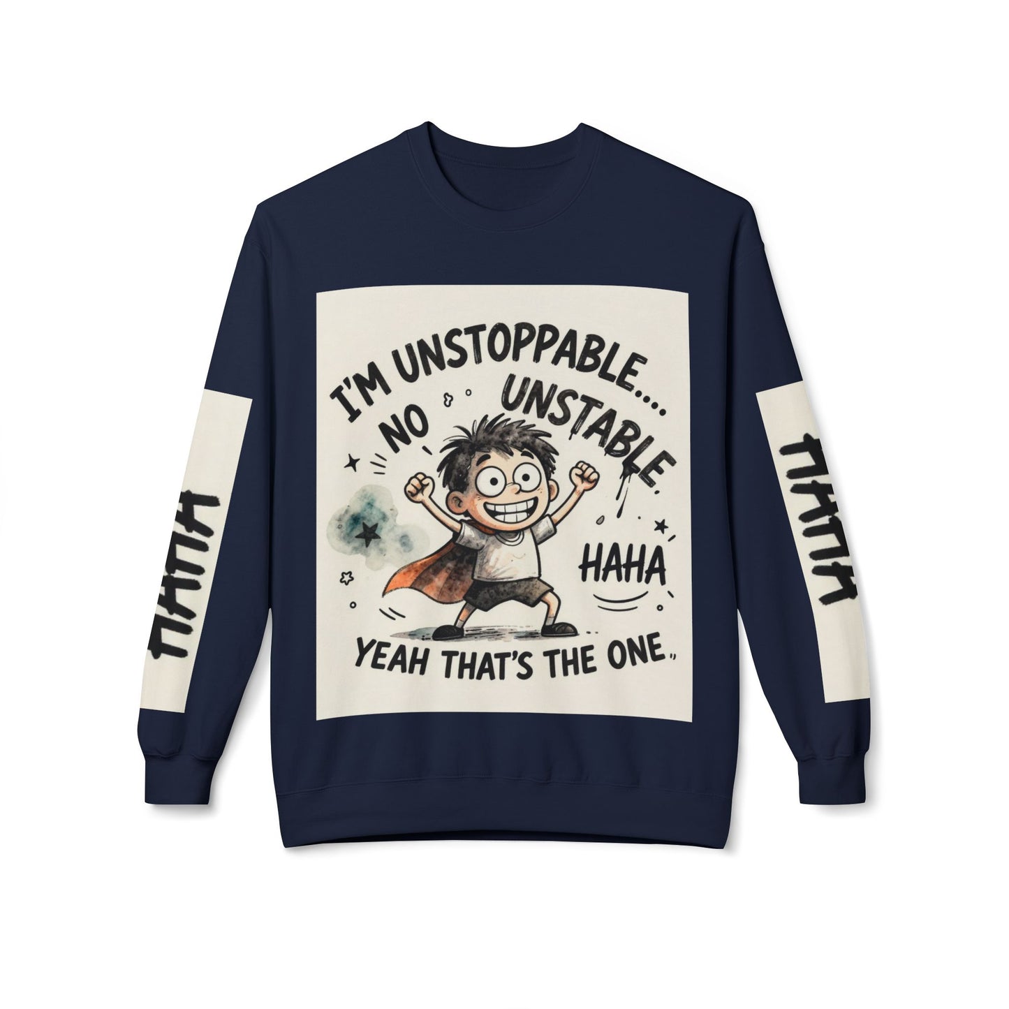 Unstoppable Graphic Sweatshirt — "I’m Unstoppable, No Unstable" Crewneck