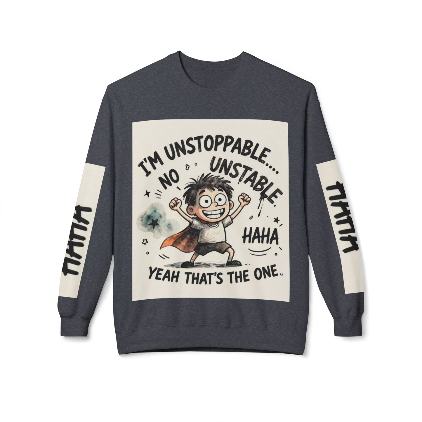 Unstoppable Graphic Sweatshirt — "I’m Unstoppable, No Unstable" Crewneck