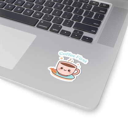Coffee First – Waterproof Vinyl Sticker | Cute Coffee Lover Decal