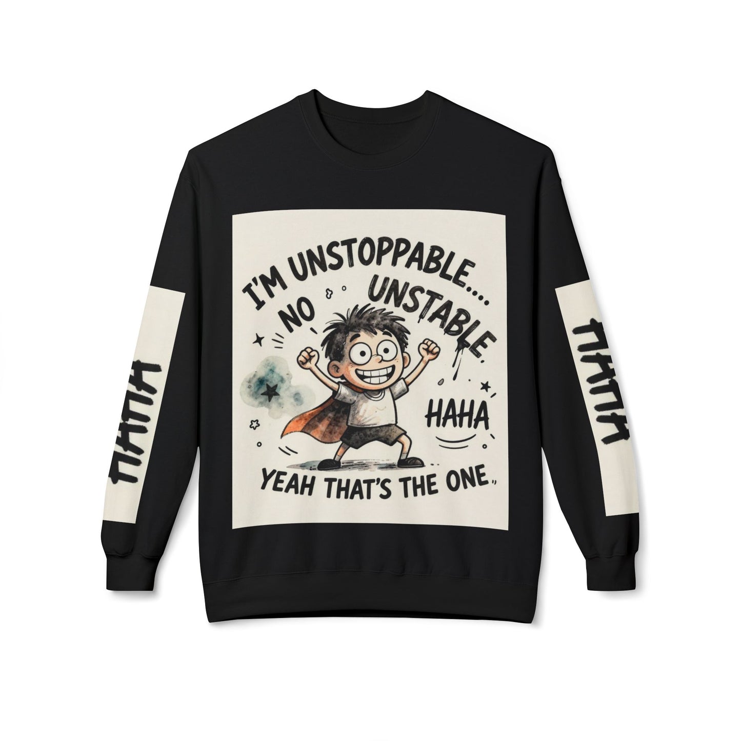 Unstoppable Graphic Sweatshirt — "I’m Unstoppable, No Unstable" Crewneck
