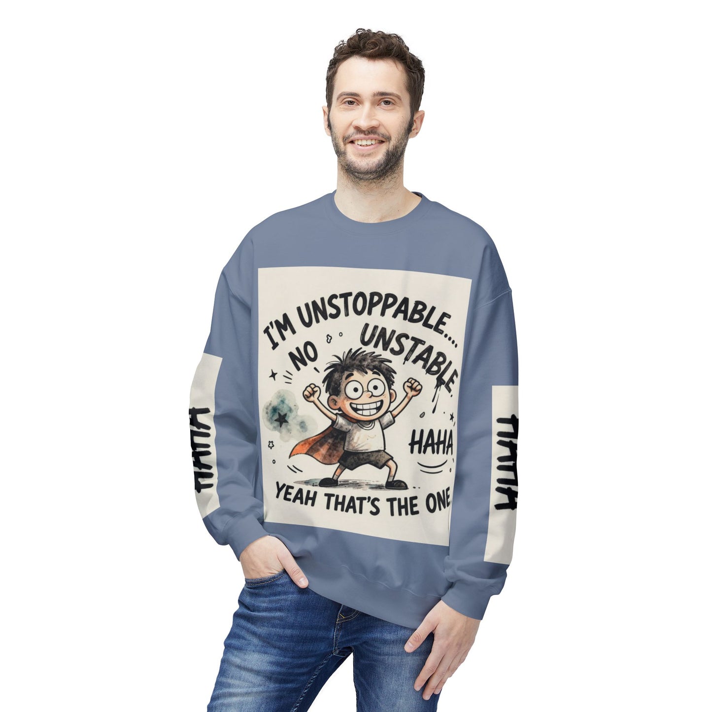Unstoppable Graphic Sweatshirt — "I’m Unstoppable, No Unstable" Crewneck