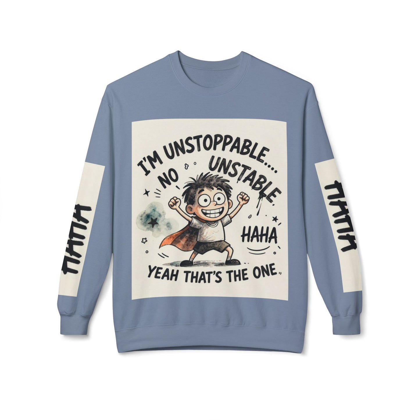 Unstoppable Graphic Sweatshirt — "I’m Unstoppable, No Unstable" Crewneck