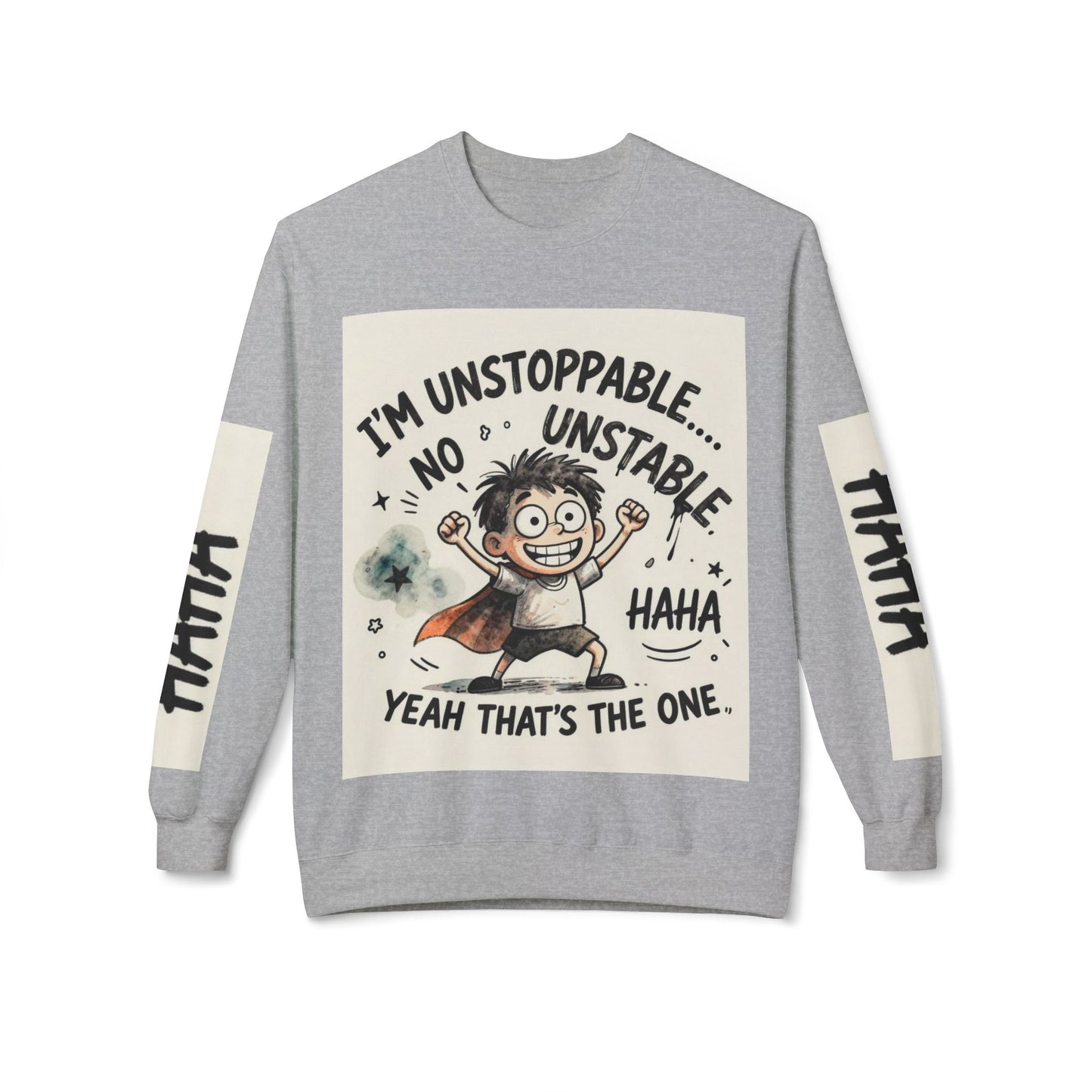 Unstoppable Graphic Sweatshirt — "I’m Unstoppable, No Unstable" Crewneck