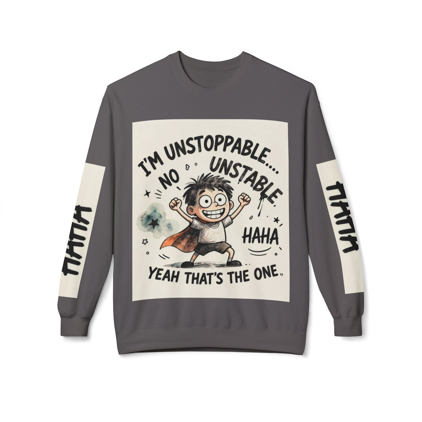 Unstoppable Graphic Sweatshirt — "I’m Unstoppable, No Unstable" Crewneck