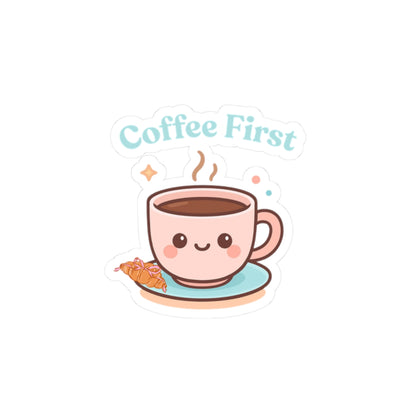 Coffee First – Waterproof Vinyl Sticker | Cute Coffee Lover Decal