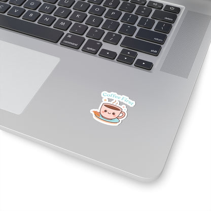 Coffee First – Waterproof Vinyl Sticker | Cute Coffee Lover Decal