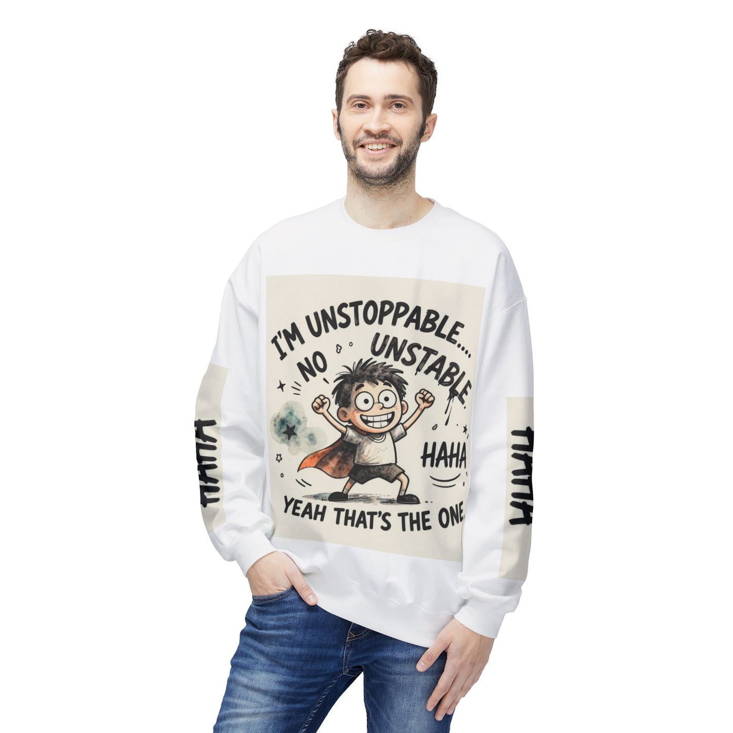 Unstoppable Graphic Sweatshirt — "I’m Unstoppable, No Unstable" Crewneck